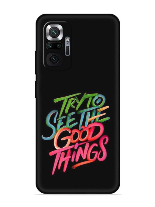 Try To See The Good Things Embossed Soft Silicone Case for Xiaomi Redmi Note 10 Pro Zapvi