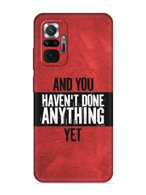 It'S And You Haven'T Done Anything Yet Embossed Soft Silicone Case for Xiaomi Redmi Note 10 Pro Zapvi