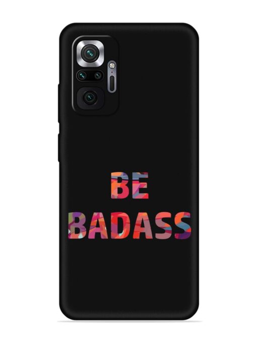 Be Badass Embossed Soft Silicone Case for Xiaomi Redmi Note 10 Pro Zapvi