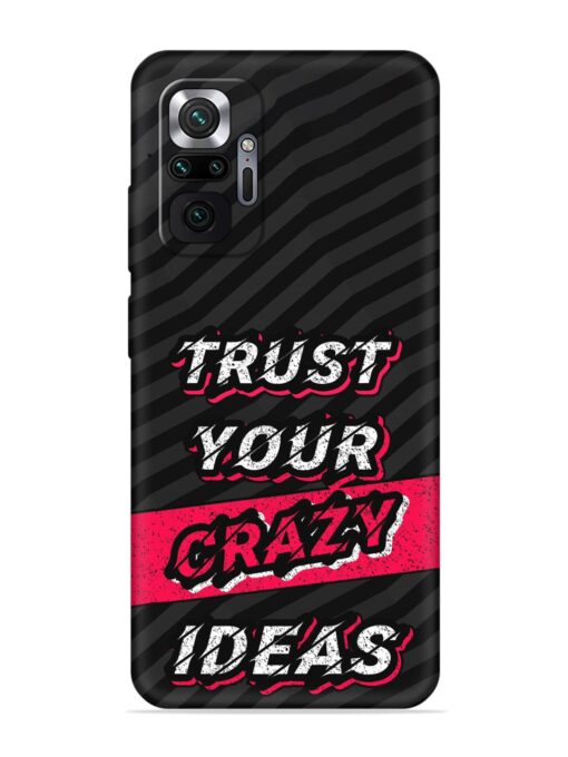 Trust Your Crazy Ideas Embossed Soft Silicone Case for Xiaomi Redmi Note 10 Pro Zapvi