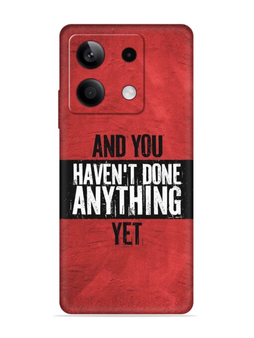 It'S And You Haven'T Done Anything Yet Embossed Soft Silicone Case for Xiaomi Redmi Note 13 (5G) Zapvi