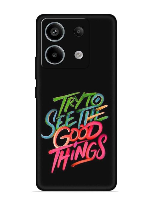 Try To See The Good Things Embossed Soft Silicone Case for Xiaomi Redmi Note 13 Pro (5G) Zapvi