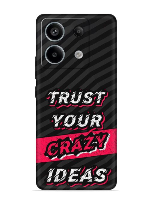 Trust Your Crazy Ideas Embossed Soft Silicone Case for Xiaomi Redmi Note 13 Pro (5G) Zapvi