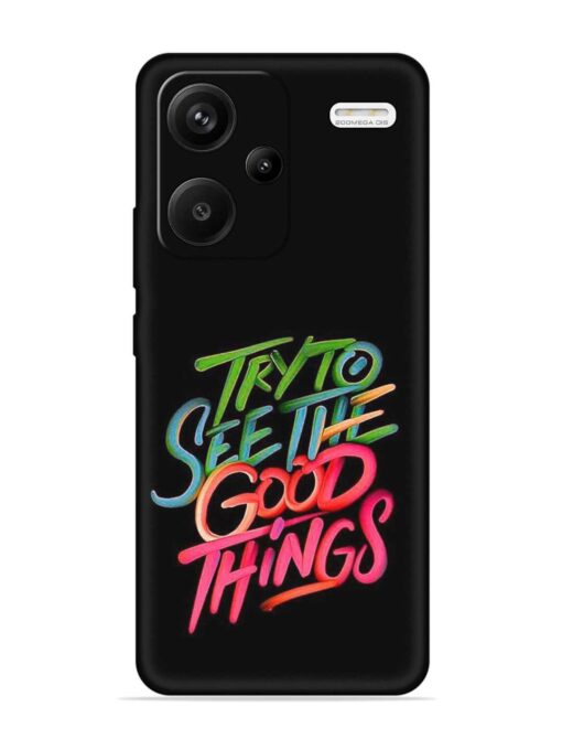 Try To See The Good Things Embossed Soft Silicone Case for Xiaomi Redmi Note 13 Pro Plus (5G) Zapvi