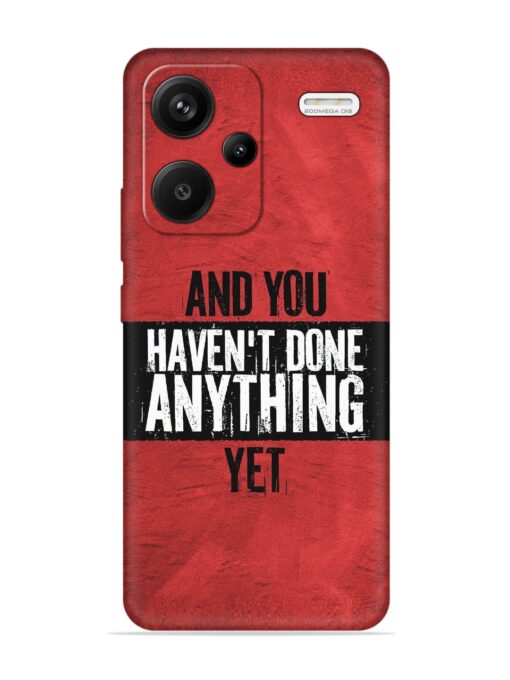 It'S And You Haven'T Done Anything Yet Embossed Soft Silicone Case for Xiaomi Redmi Note 13 Pro Plus (5G) Zapvi