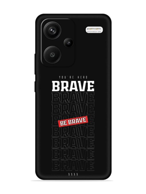 Be Brave Embossed Soft Silicone Case for Xiaomi Redmi Note 13 Pro Plus (5G)