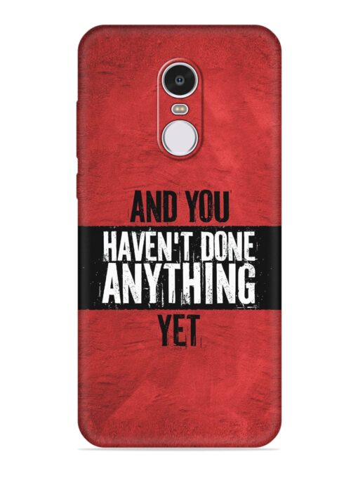 It'S And You Haven'T Done Anything Yet Embossed Soft Silicone Case for Xiaomi Redmi Note 4 Zapvi