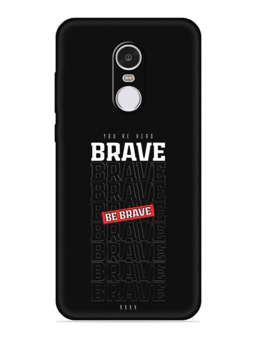 Be Brave Embossed Soft Silicone Case for Xiaomi Redmi Note 4 Zapvi