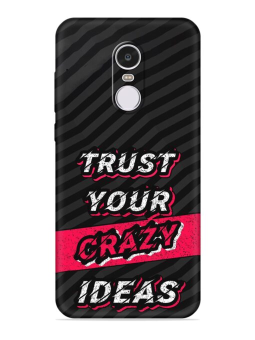 Trust Your Crazy Ideas Embossed Soft Silicone Case for Xiaomi Redmi Note 4 Zapvi