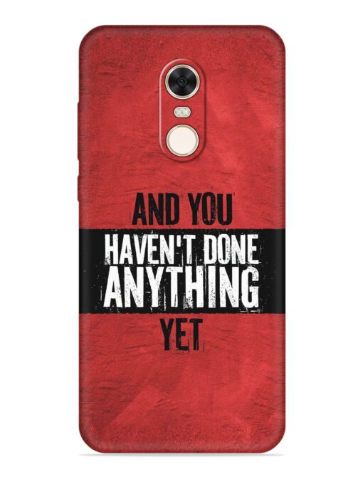 It'S And You Haven'T Done Anything Yet Embossed Soft Silicone Case for Xiaomi Redmi Note 5 Zapvi