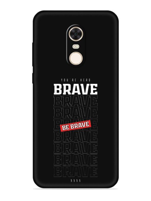 Be Brave Embossed Soft Silicone Case for Xiaomi Redmi Note 5 Zapvi