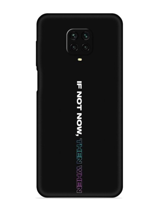 If Not Now Then When Embossed Soft Silicone Case for Xiaomi Redmi Note 9 Pro