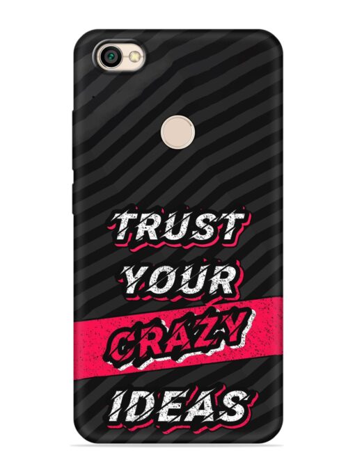 Trust Your Crazy Ideas Embossed Soft Silicone Case for Xiaomi Redmi Y1 Zapvi