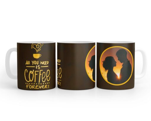 All You Needs Is Coffee Forever For Coffee Lovers Design Photo Mug Printing