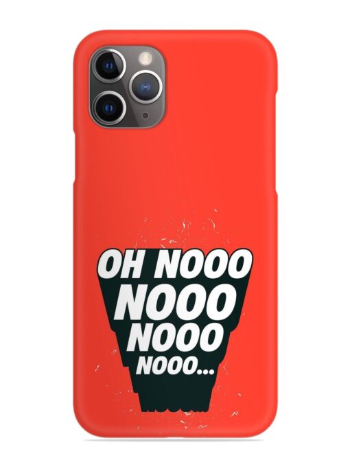 Oh Nooo Snap Case for Apple Iphone 11 Pro Zapvi