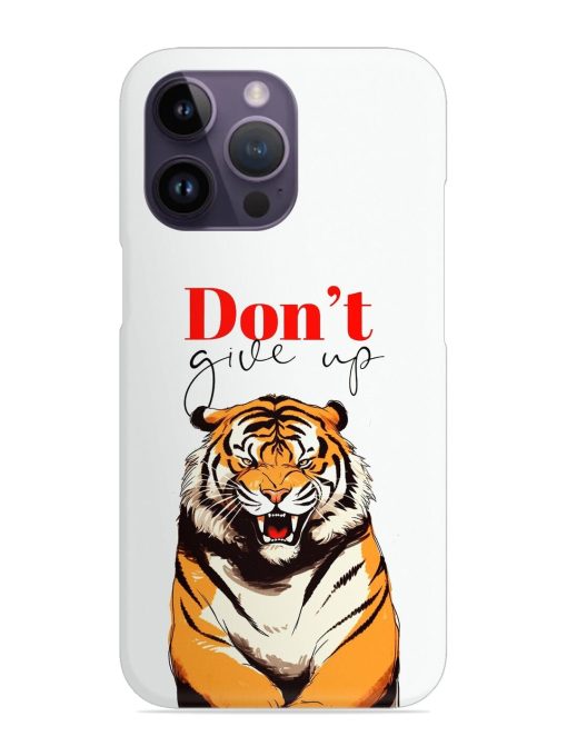 Don'T Give Up Tiger Art Snap Case for Apple Iphone 14 Pro Zapvi