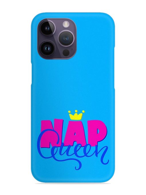 Nap Queen Quote Snap Case for Apple Iphone 14 Pro Max