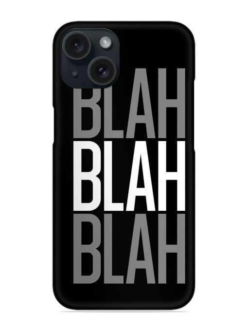 Blah Blah Blah Wallpaper Snap Case for Apple Iphone 15 Zapvi