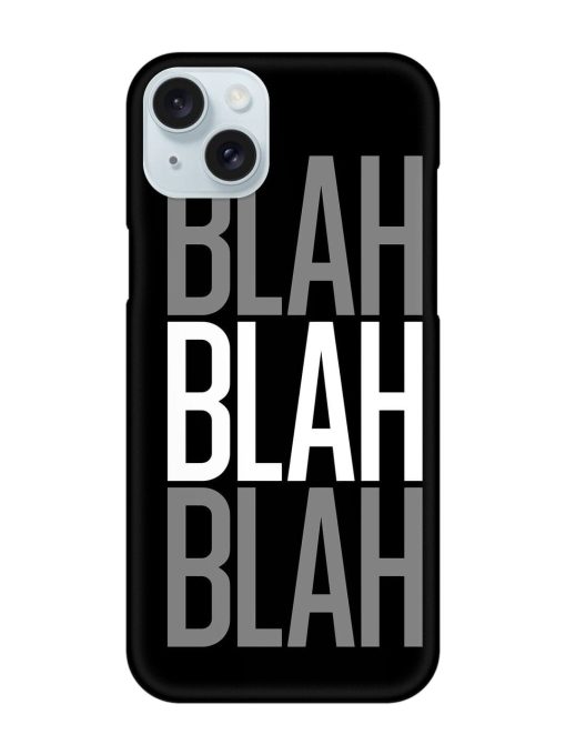 Blah Blah Blah Wallpaper Snap Case for Apple Iphone 15 Plus