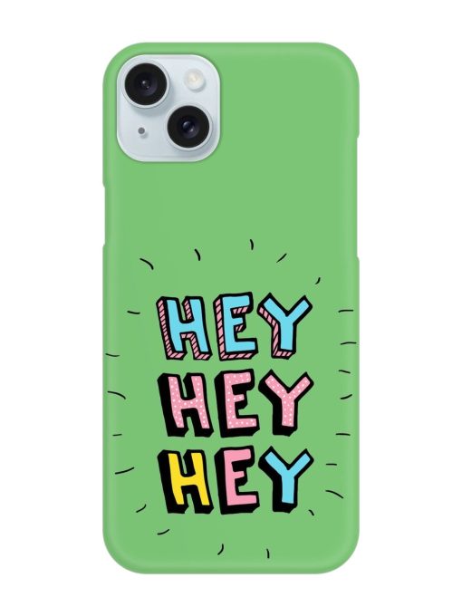 Hey Vector Cartoon Snap Case for Apple Iphone 15 Plus Zapvi