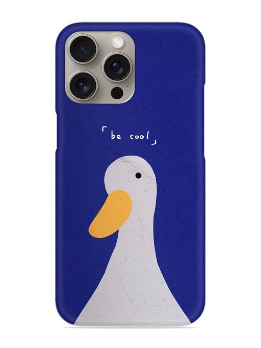 Be Cool Duck Snap Case for Apple Iphone 15 Pro