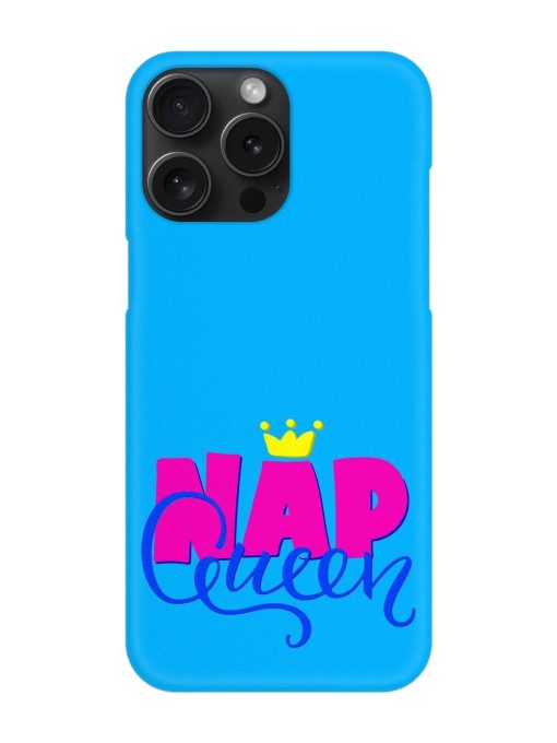 Nap Queen Quote Snap Case for Apple Iphone 15 Pro Max Zapvi