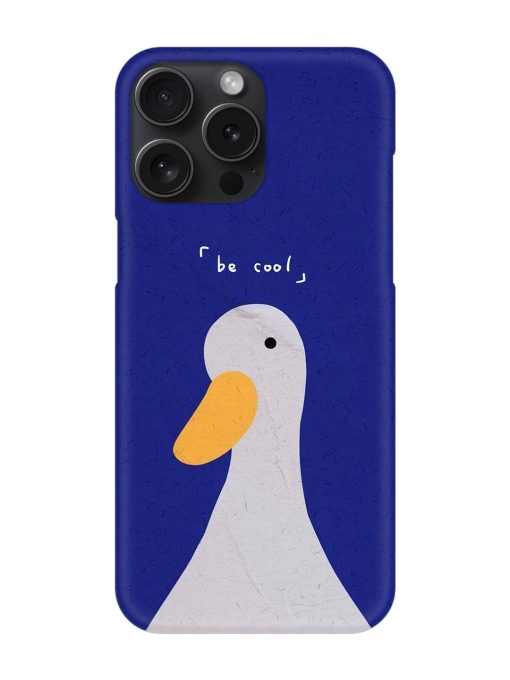 Be Cool Duck Snap Case for Apple Iphone 15 Pro Max Zapvi