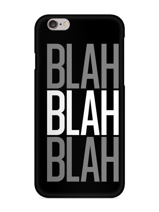 Blah Blah Blah Wallpaper Snap Case for Apple Iphone 6 Zapvi