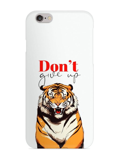 Don'T Give Up Tiger Art Snap Case for Apple Iphone 6