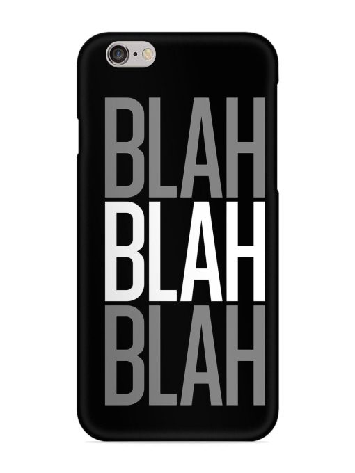 Blah Blah Blah Wallpaper Snap Case for Apple Iphone 6S Zapvi