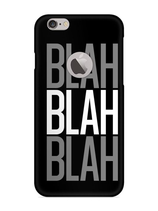 Blah Blah Blah Wallpaper Snap Case for Apple Iphone 6S (Logo Cut)