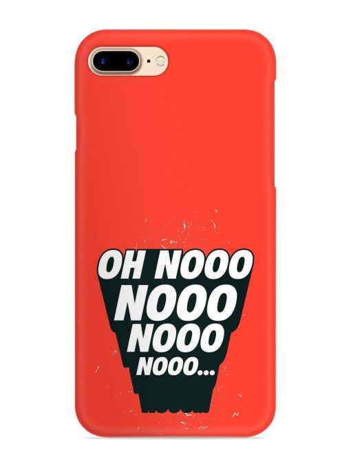 Oh Nooo Snap Case for Apple Iphone 8 Plus Zapvi