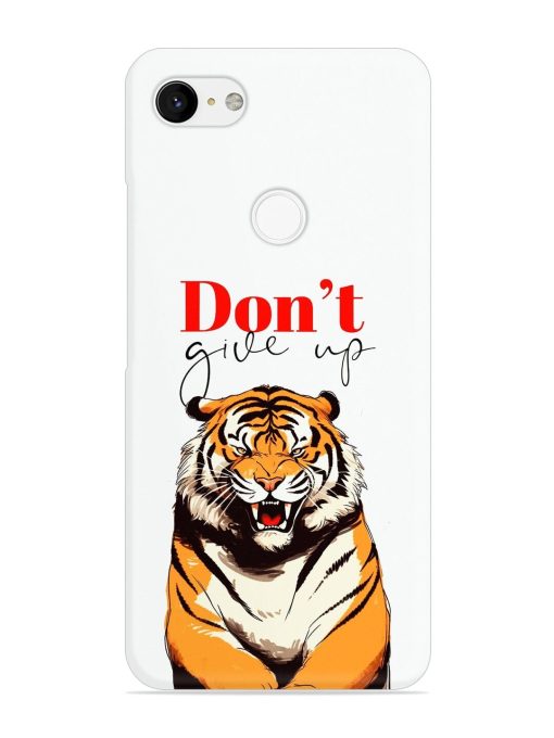 Don'T Give Up Tiger Art Snap Case for Google Pixel 3 Xl Zapvi