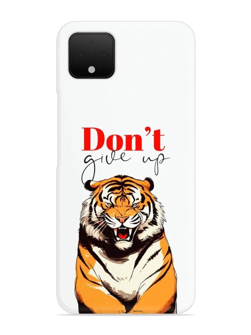 Don'T Give Up Tiger Art Snap Case for Google Pixel 4 Zapvi