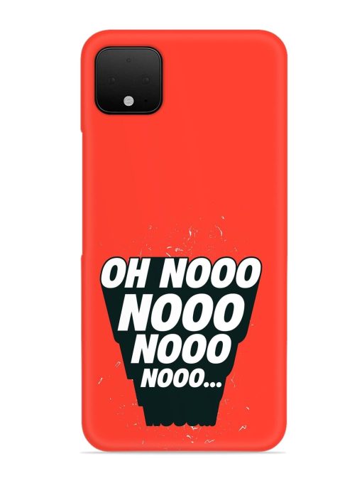 Oh Nooo Snap Case for Google Pixel 4 Xl Zapvi