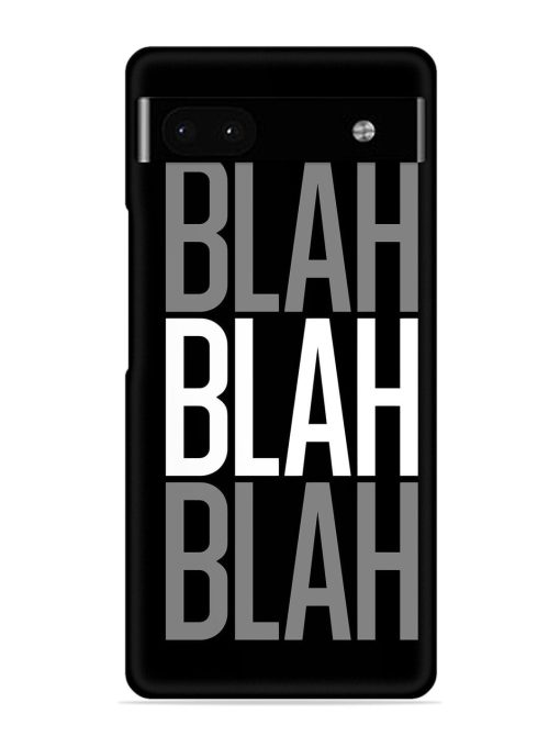 Blah Blah Blah Wallpaper Snap Case for Google Pixel 6A Zapvi