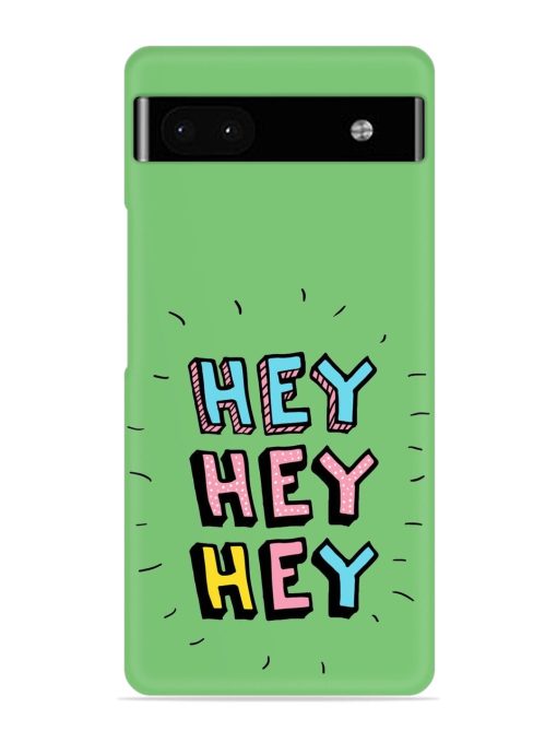 Hey Vector Cartoon Snap Case for Google Pixel 6A Zapvi