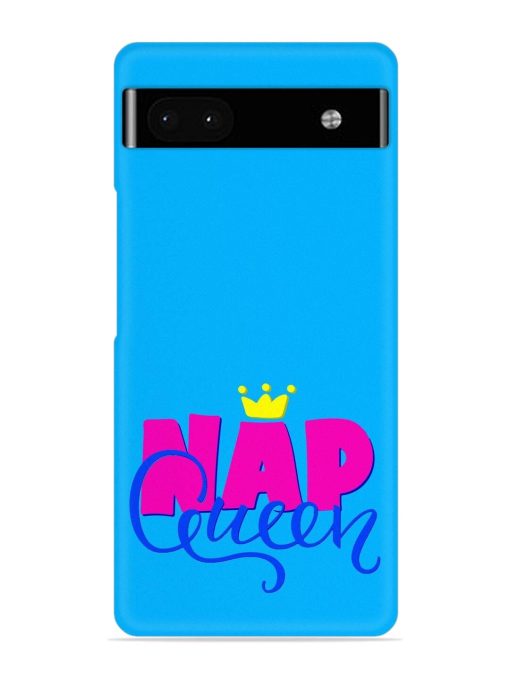 Nap Queen Quote Snap Case for Google Pixel 6A Zapvi