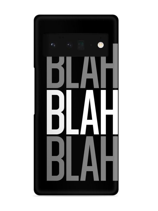 Blah Blah Blah Wallpaper Snap Case for Google Pixel 6 Pro Zapvi