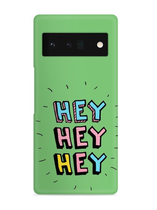 Hey Vector Cartoon Snap Case for Google Pixel 6 Pro Zapvi