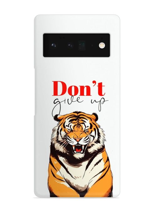 Don'T Give Up Tiger Art Snap Case for Google Pixel 6 Pro Zapvi