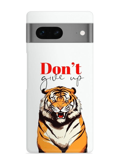 Don'T Give Up Tiger Art Snap Case for Google Pixel 7