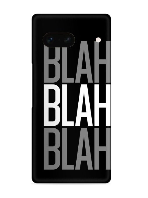 Blah Blah Blah Wallpaper Snap Case for Google Pixel 7A Zapvi