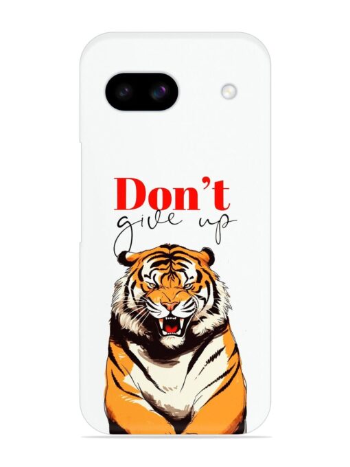 Don'T Give Up Tiger Art Snap Case for Google Pixel 8A Zapvi