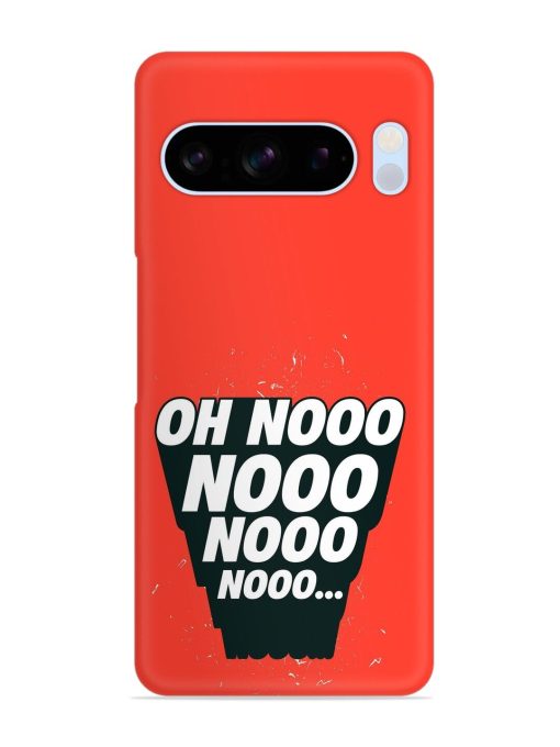 Oh Nooo Snap Case for Google Pixel 8 Pro