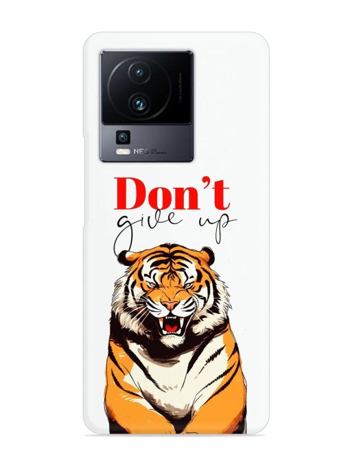 Don'T Give Up Tiger Art Snap Case for Iqoo Neo 7 (5G) Zapvi