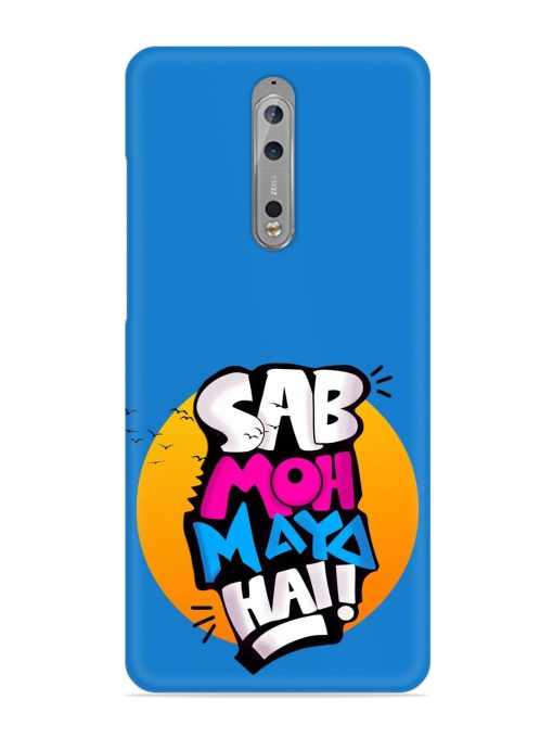 Sab Moh Moya Snap Case for Nokia 8 Zapvi