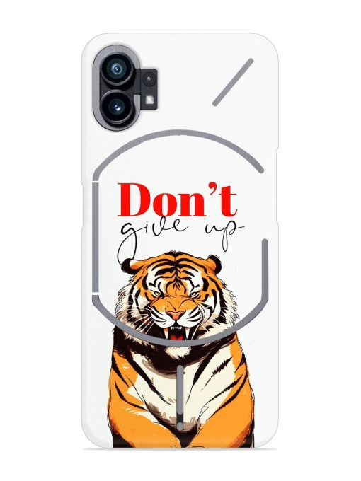 Don'T Give Up Tiger Art Snap Case for Nothing Phone 1