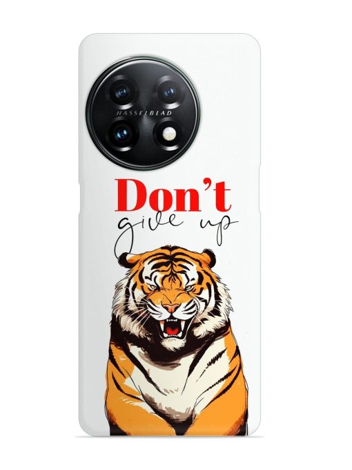 Don'T Give Up Tiger Art Snap Case for Oneplus 11 (5G)