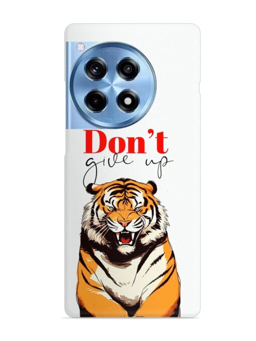 Don'T Give Up Tiger Art Snap Case for Oneplus 12R (5G) Zapvi